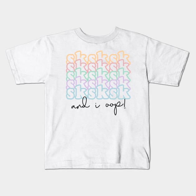 Sksk sksksk and I oop, vsco girl design Kids T-Shirt by ShortsandLemons